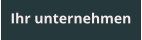 Ihr unternehmen